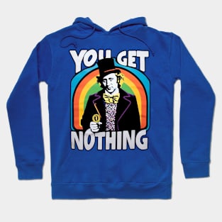 You Get Nothing Willy Wonka Tee - A Taste of Sweet Irony Hoodie